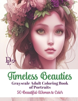 Book cover for Timeless Beauties - Grayscale Adult Coloring Book of Portraits