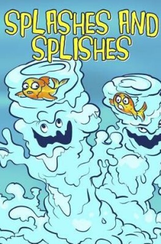 Cover of Splashes and Splishes