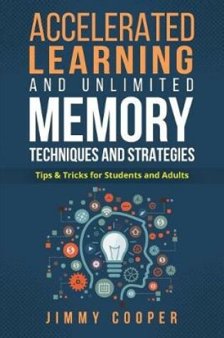 Cover of Accelerated Learning and Unlimited Memory Techniques and Strategies