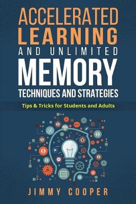 Book cover for Accelerated Learning and Unlimited Memory Techniques and Strategies