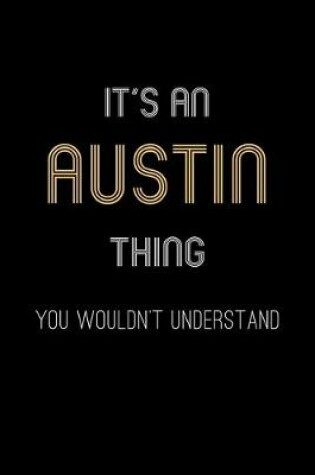 Cover of It's An Austin Thing, You Wouldn't Understand