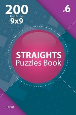 Cover of Straights - 200 Hard Puzzles 9x9 (Volume 6)