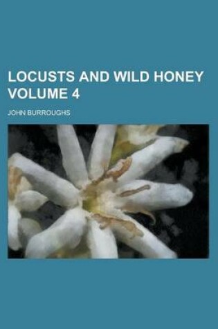 Cover of Locusts and Wild Honey Volume 4
