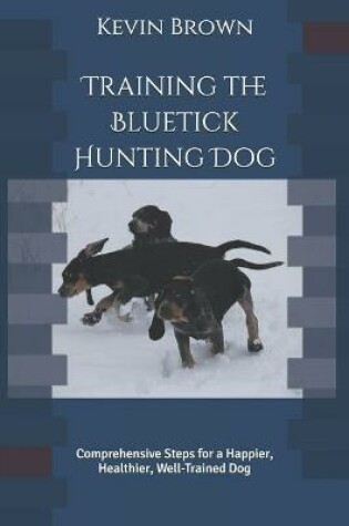 Cover of Training the Bluetick Hunting Dog