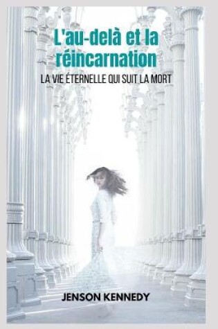 Cover of L'au-dela et la reincarnation La vie eternelle qui suit la mort