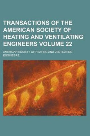 Cover of Transactions of the American Society of Heating and Ventilating Engineers Volume 22