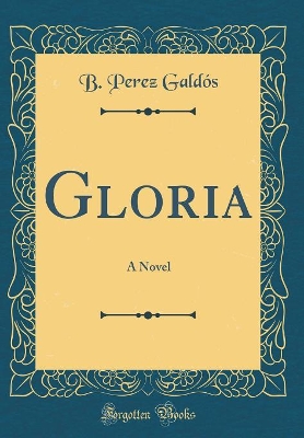 Book cover for Gloria: A Novel (Classic Reprint)