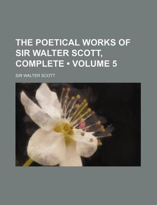 Book cover for The Poetical Works of Sir Walter Scott, Complete (Volume 5)