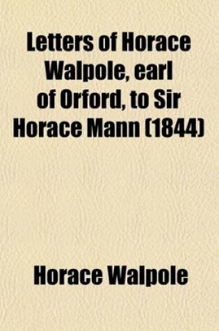 Cover of Letters of Horace Walpole, Earl of Orford, to Sir Horace Mann (1844)