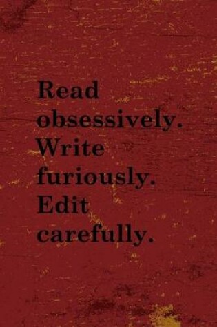 Cover of Read Obsessively Write Furiously Edit Carefully