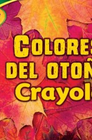 Cover of Colores del Otoño Crayola (R) (Crayola (R) Fall Colors)