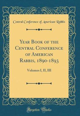 Book cover for Year Book of the Central Conference of American Rabbis, 1890-1893