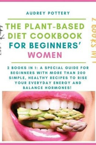 Cover of The Plant-Based Diet Cookbook for Beginners' Women