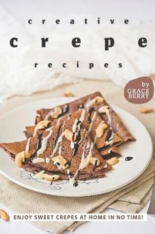 Cover of Creative Crepe Recipes