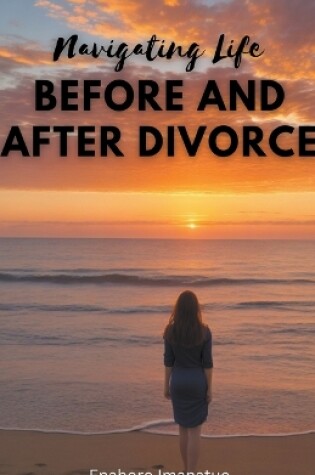 Cover of Navigating Life Before and After Divorce