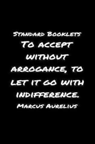 Cover of Standard Booklets To Accept Without Arrogance to Let It Go with Indifference Marcus Aurelius