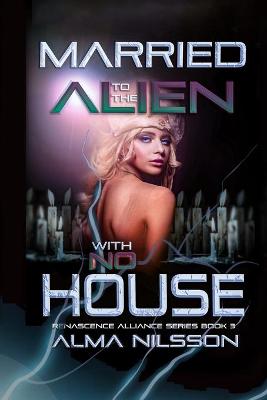 Book cover for Married to the Alien with No House