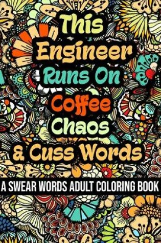 Cover of This Engineer Runs On Coffee, Chaos and Cuss Words