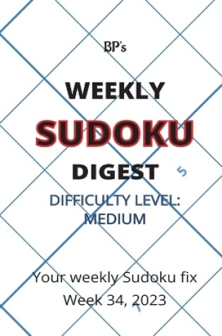 Cover of Bp's Weekly Sudoku Digest - Difficulty Medium - Week 34, 2023