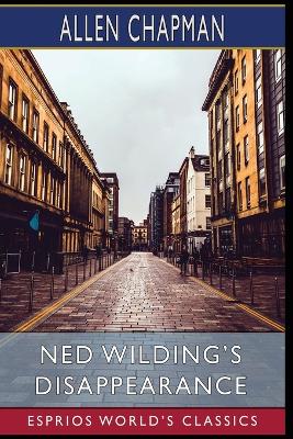 Book cover for Ned Wilding's Disappearance (Esprios Classics)