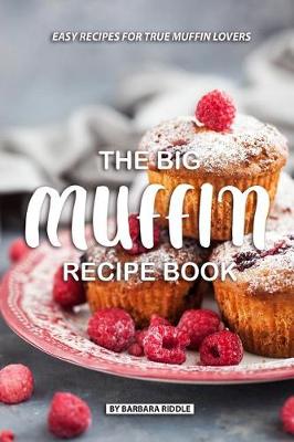 Book cover for The Big Muffin Recipe Book