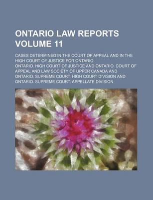 Book cover for Ontario Law Reports; Cases Determined in the Court of Appeal and in the High Court of Justice for Ontario Volume 11