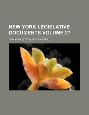 Book cover for New York Legislative Documents Volume 27