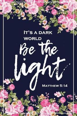 Book cover for It's a Dark World, Be the Light - Matthew 5