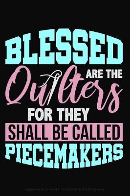 Book cover for Blessed Are the Quilters for They Shall Be Called Piecemakers