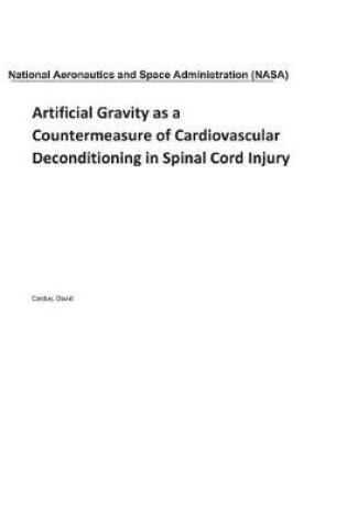 Cover of Artificial Gravity as a Countermeasure of Cardiovascular Deconditioning in Spinal Cord Injury