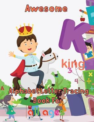 Book cover for Awesome Alphabet Letter Tracing Book For All ages