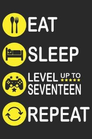 Cover of Eat Sleep Level Up To Seventeen Repeat