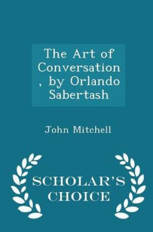 Cover of The Art of Conversation, by Orlando Sabertash - Scholar's Choice Edition