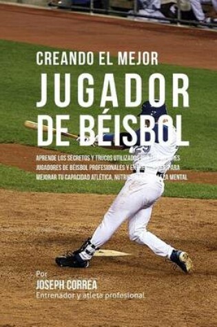 Cover of Creando El Mejor Jugador de Beisbol
