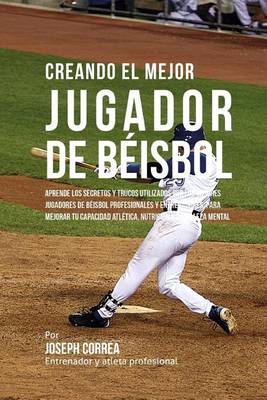 Book cover for Creando El Mejor Jugador de Beisbol