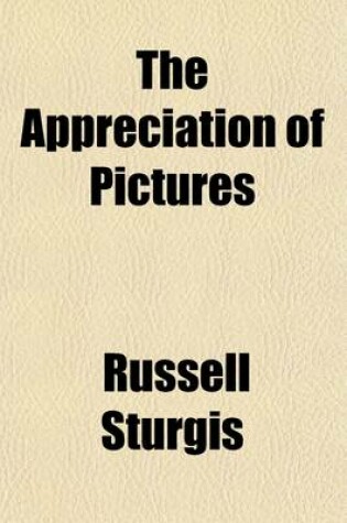 Cover of The Appreciation of Pictures