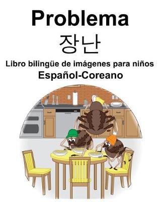 Book cover for Español-Coreano Problema/&#51109;&#45212; Libro bilingüe de imágenes para niños