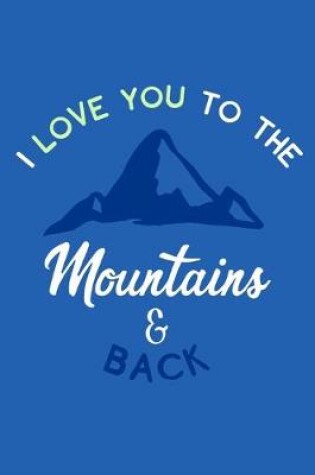 Cover of I Love You To The Mountains & Back