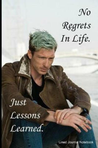 Cover of No Regrets In Life. Just Lessons Learned.