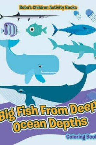 Cover of Big Fish from Deep Ocean Depths Coloring Book