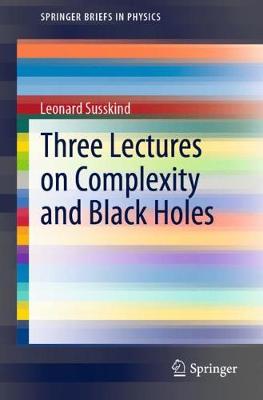 Book cover for Three Lectures on Complexity and Black Holes