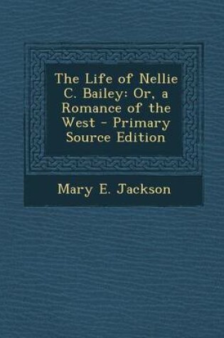 Cover of The Life of Nellie C. Bailey