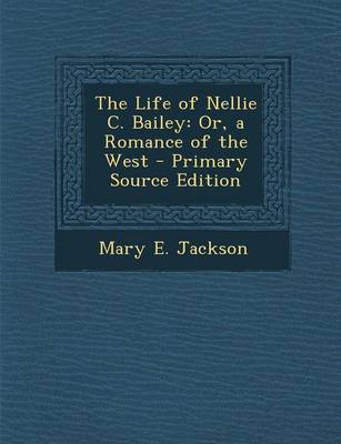 Book cover for The Life of Nellie C. Bailey