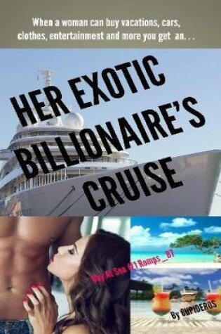 Cover of Her Exotic Billionaire's Cruise: Day At Sea #1 Romps B7