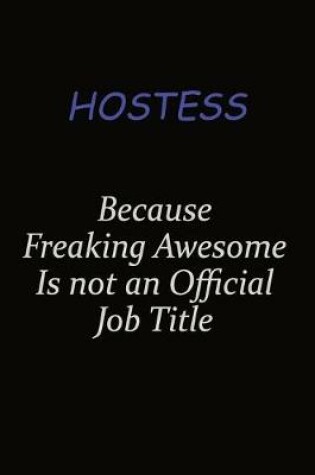 Cover of Hostess Because Freaking Awesome Is Not An Official Job Title