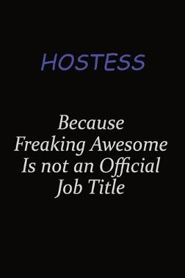 Book cover for Hostess Because Freaking Awesome Is Not An Official Job Title