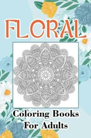 Cover of Floral Coloring Books For Adults