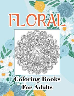 Book cover for Floral Coloring Books For Adults