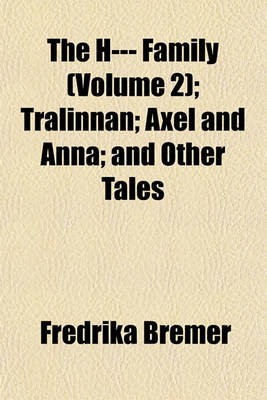 Book cover for The H--- Family (Volume 2); Tralinnan; Axel and Anna; And Other Tales