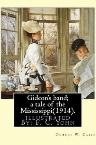 Cover of Gideon's band; a tale of the Mississippi(1914). By